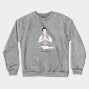 breathe. Crewneck Sweatshirt